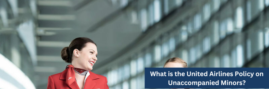 What is the United Airlines Policy on Unaccompanied Minors?