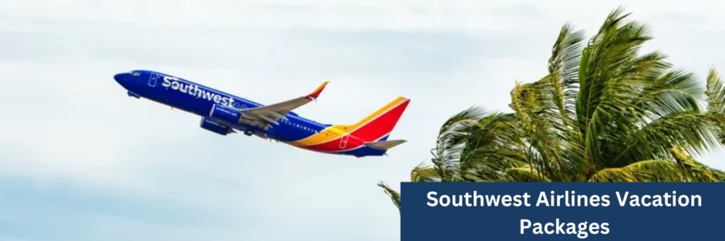 Southwest Airlines Vacation Packages