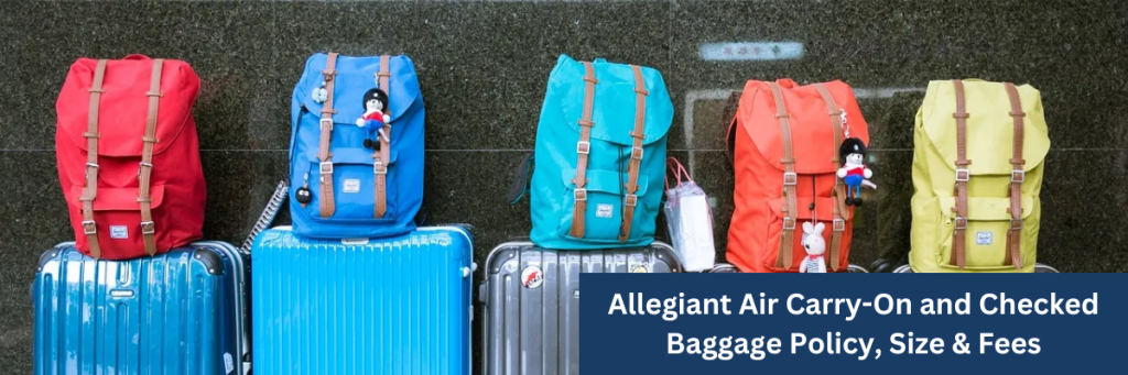 Allegiant Air Carry-On and Checked Baggage Policy, Size & Fees