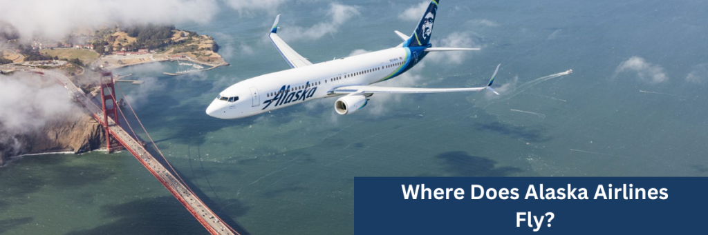 Where Does Alaska Airlines Fly?