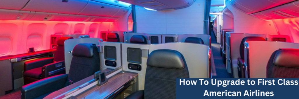 How To Upgrade to First Class American Airlines