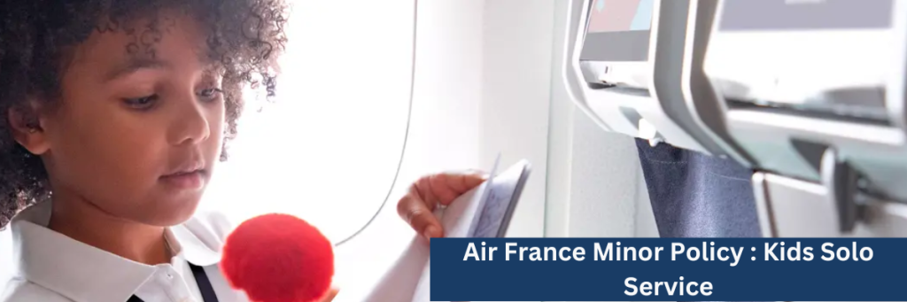 Air France Minor Policy : Kids Solo Service