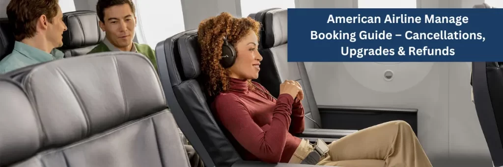 >American Airline Manage Booking Guide – Cancellations, Upgrades & Refunds